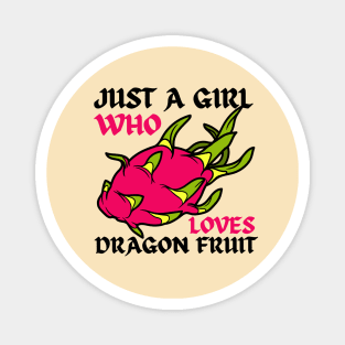 Just A Girl Who Loves Dragon Fruit Magic Magnet